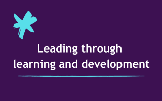 Leading through learning and development